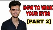 How To Wink Your Eyes (PART 2) II Easy Exercises II