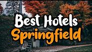 Best Hotels In Springfield, IL - For Families, Couples, Work Trips, Luxury & Budget