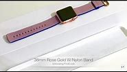 First Look/Unboxing: Rose Gold 38mm Apple Watch W/Nylon Band