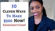 10 Clever Ways To Make $500 NOW! Emergency Cash!