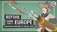 Evolution of Early Gunpowder Weaponry - from Ancient China to Europe