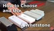 A Guide to Choosing and Using a Whetstone or Sharpening Stone