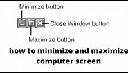 How to minimize and maximize computer screen