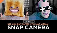 Snap Camera - Use Snapchat Filters With Your Webcam