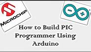 How to Build PIC Programmer Using Arduino