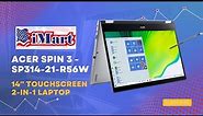 Acer Spin 3 SP314-21-R56W 14 Touchscreen 2 in 1 Laptop || iMart PC's Review