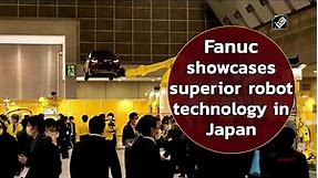 Fanuc showcases superior robot technology in Japan