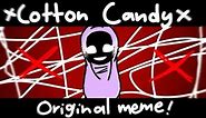 ⋆★Cotton Candy Original meme // Animation★⋆