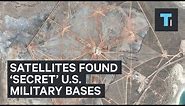 Satellites found ‘secret’ U.S. military bases