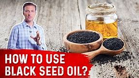 How To Use Black Seed Oil – Dr. Berg