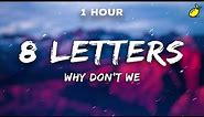 [1 Hour] Why Don't We - 8 Letters (Lyrics)
