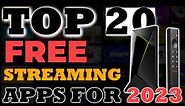TOP 20 Free Streaming Apps For 2023 | LEGAL Apps For Movies, TV Shows, Live TV - MUST HAVE!