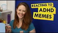Reacting to ADHD Memes!