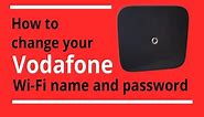 How to change your Vodafone WiFi name and password