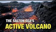 The Salton Sea's Active Volcano