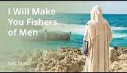 Matthew 4 | Follow Me, and I Will Make You Fishers of Men | The Bible