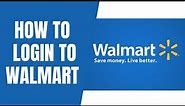 Walmart Login | How to Login to Walmart
