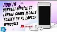 How to Connect Mobile to Laptop Share Mobile Screen on PC Laptop Windows