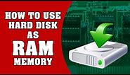 How to Use Hard Disk as RAM Memory in PC to SpeedUp System Performance