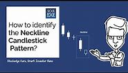 How to identify the Neckline Candlestick Pattern?