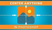 Quickly Center ANYTHING In Photoshop Using These 2 Methods