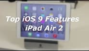 Top 10 Features for iOS 9 running on iPad Air 2
