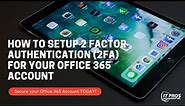 How to Setup 2 Factor Authentication (2FA) for Office 365