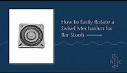 How To Prepare a 360-Degree Swivel Mechanism for a Bar/Counter Stool