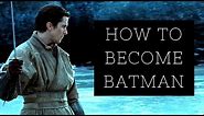 How to Become Batman: Bruce Wayne's Success Principles