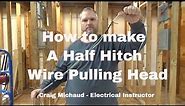 Wire Pulling Half Hitching Prep