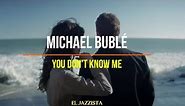 Michael Bublé - You Don't Know Me (Lyrics Ingles y Español)