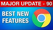 Google Chrome Major Update 90 - Best New Features
