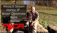 Work and Hunting Boots! - Wood N' Stream Maniac 8” Brown Crazyhorse Boots - Review