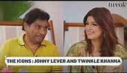 The Icons: Johny Lever and Twinkle Khanna | Tweak India