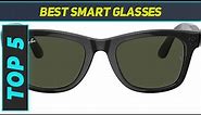 Top 5 Smart Glasses in 2023