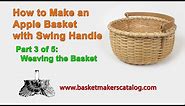 Apple Basket with Swing Handle Instructions - Chapter 3: Weaving the Basket