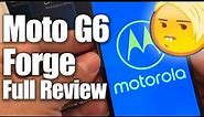 Moto G6 Forge Full Review