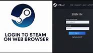 How to Sign In On Steam Web Browser? Login to Steam On Google Web Browser | Access Steam Web Browser