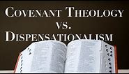 Dispensationalism Vs. Covenant Theology