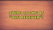 2Wire 2701HG as "WiFi Receiver"?