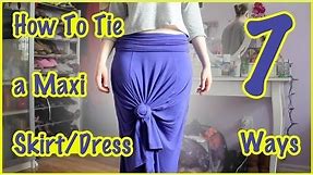How to Tie a Maxi Skirt/Dress 7 Ways ✿ Fashion
