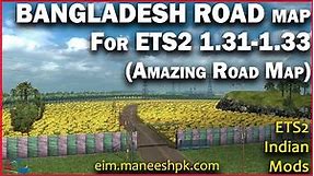 Bangladesh Road Map (Amazing Rd Map) | Euro Truck Simulator 2 | 1.31-1.33 | Indian Map Mod