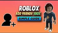 ROBLOX How To Add Friends XBOX - Simple Guide
