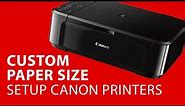 How to Create Custom Paper Sizes Canon Desktop / Windows