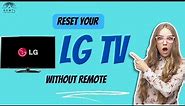 How To Reset Your LG TV Without Remote?