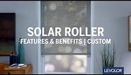 LEVOLOR Custom Solar Roller Shades - Features & Benefits