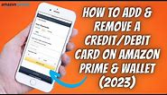 How To Add & Remove Credit Card Or Debit Card On Amazon Prime & Amazon Wallet (2023) ✅