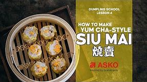 Dumpling School #4 | How to Make Siu Mai Dumplings 烧卖 | Yum Cha