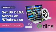 Setup DLNA Server in Windows 10 for Media Streaming