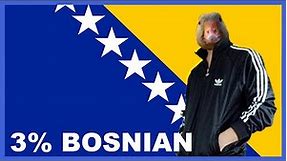 POV: you are 3% Bosnian